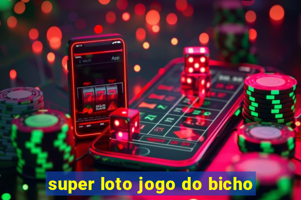 super loto jogo do bicho
