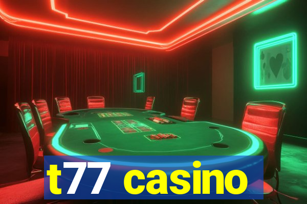t77 casino