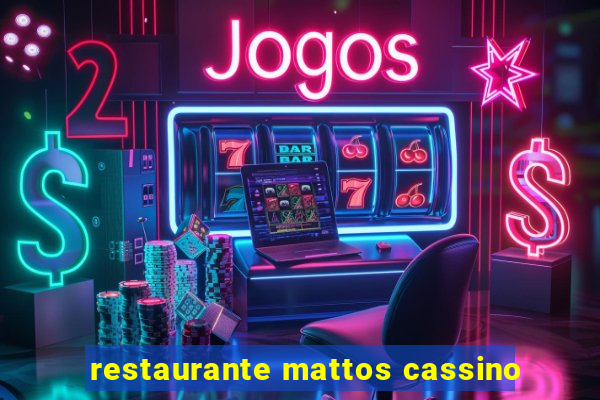 restaurante mattos cassino