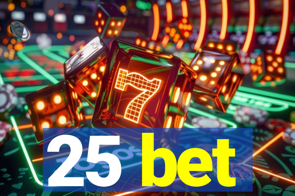 25 bet