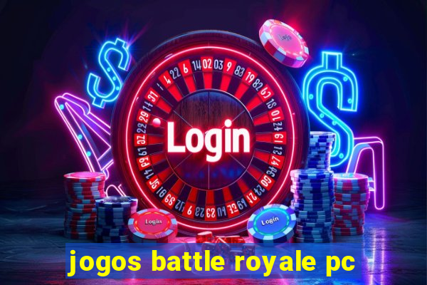 jogos battle royale pc
