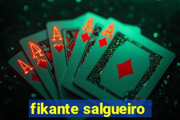 fikante salgueiro
