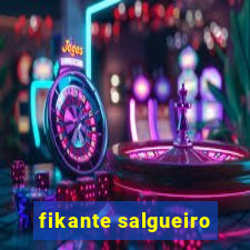 fikante salgueiro