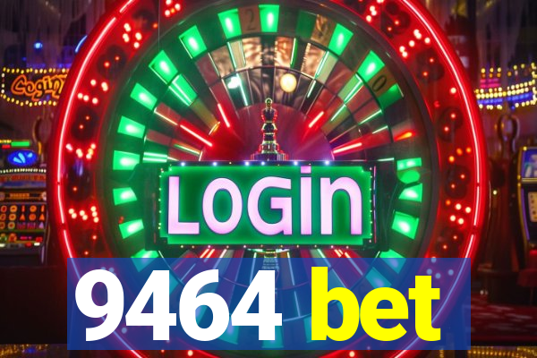 9464 bet