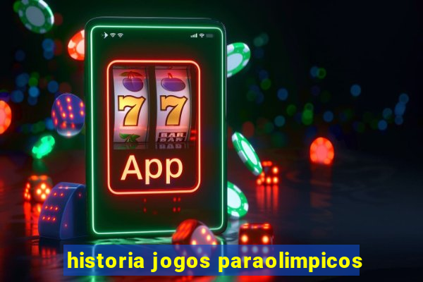historia jogos paraolimpicos