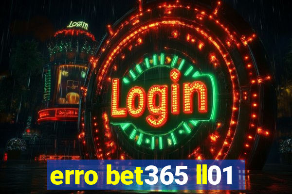 erro bet365 ll01