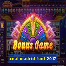real madrid font 2017