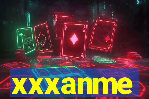 xxxanme