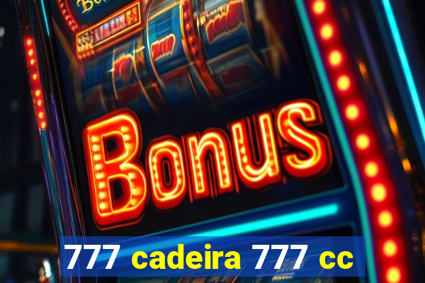 777 cadeira 777 cc