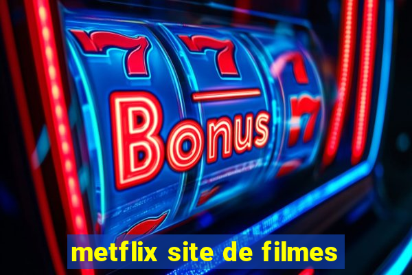 metflix site de filmes