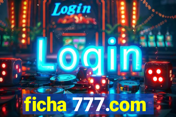 ficha 777.com