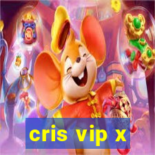 cris vip x