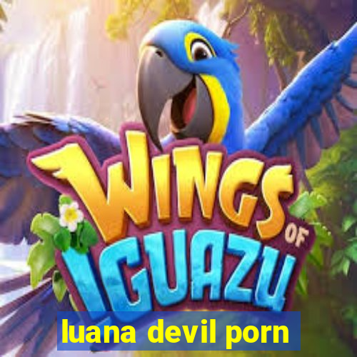 luana devil porn