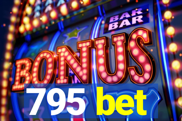 795 bet