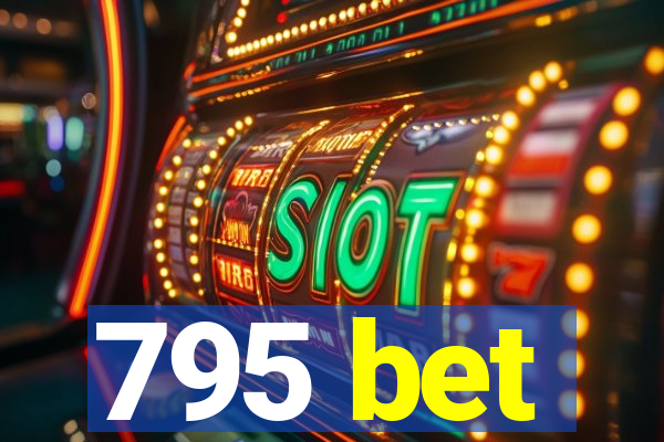 795 bet