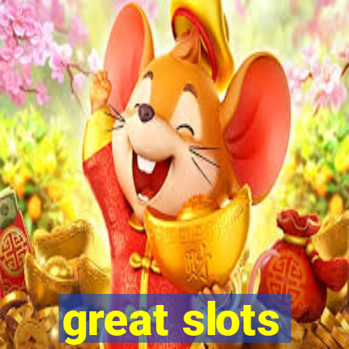 great slots