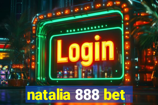 natalia 888 bet