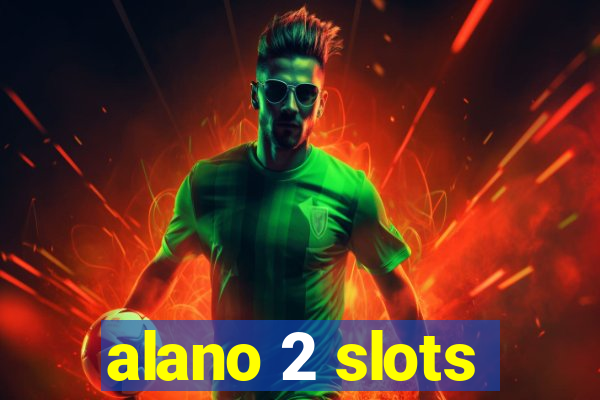 alano 2 slots