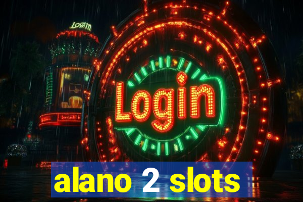 alano 2 slots