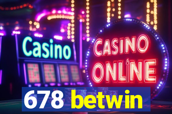 678 betwin