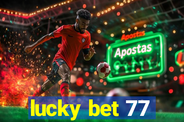 lucky bet 77
