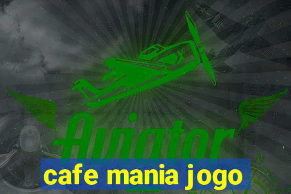 cafe mania jogo