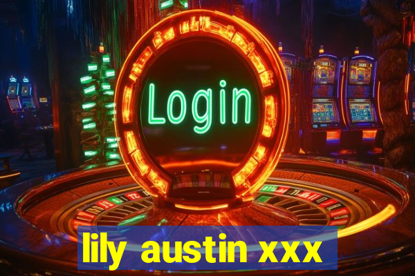 lily austin xxx