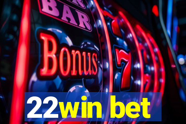 22win bet