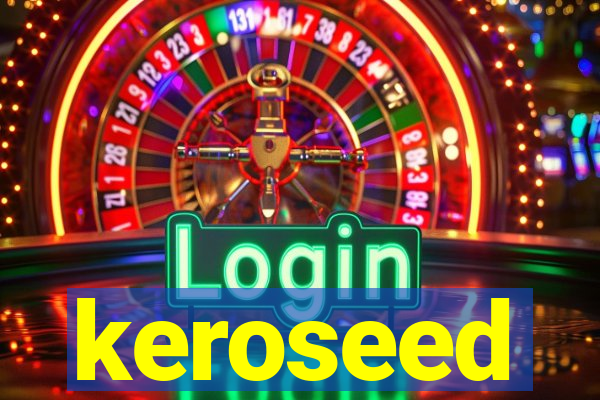 keroseed