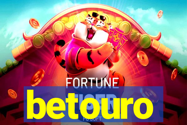 betouro