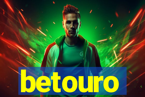betouro