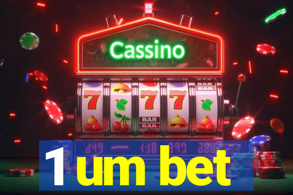 1 um bet