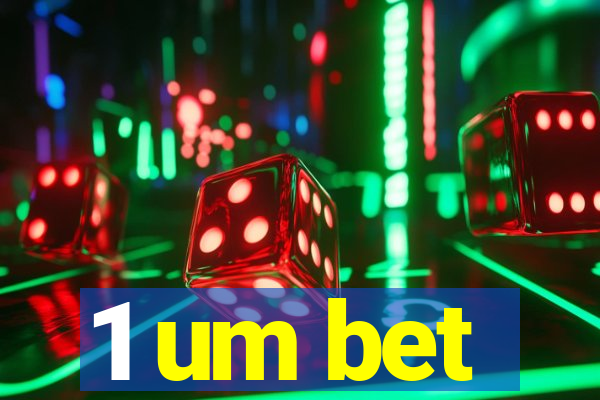 1 um bet