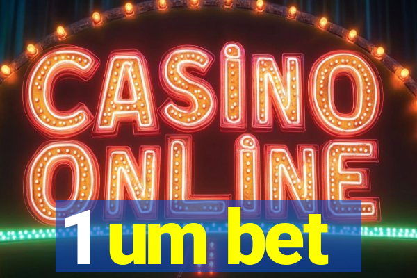 1 um bet