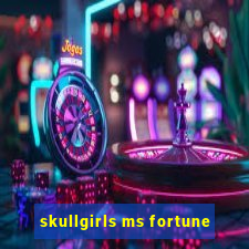skullgirls ms fortune