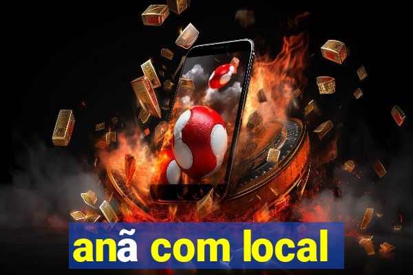 anã com local