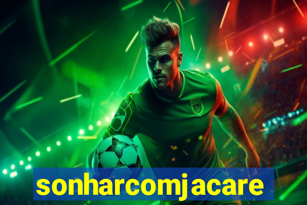 sonharcomjacare