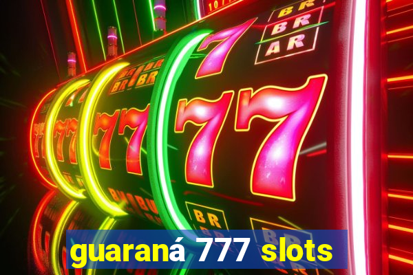 guaraná 777 slots