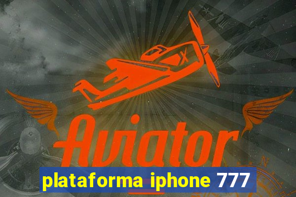 plataforma iphone 777