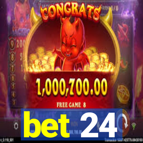 bet 24