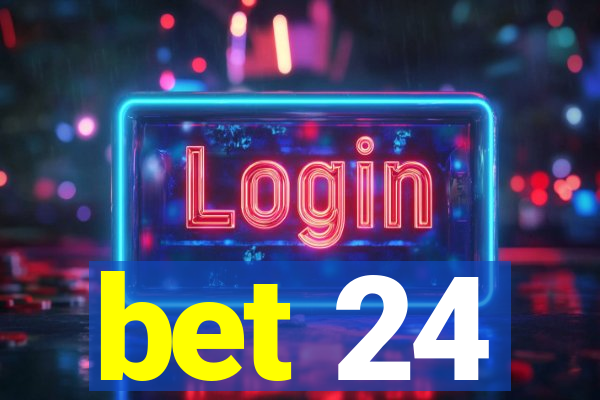 bet 24