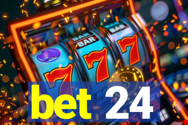 bet 24