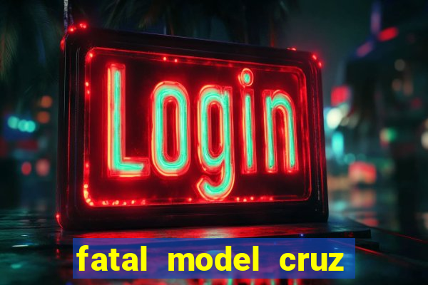 fatal model cruz das almas ba