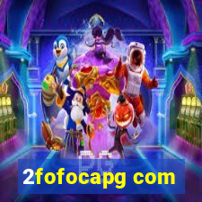 2fofocapg com