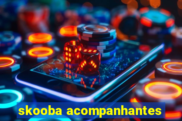 skooba acompanhantes