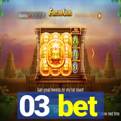 03 bet
