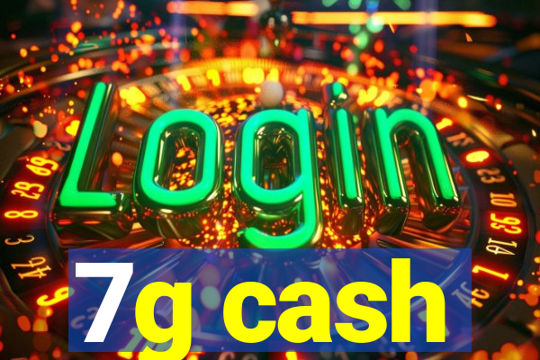 7g cash