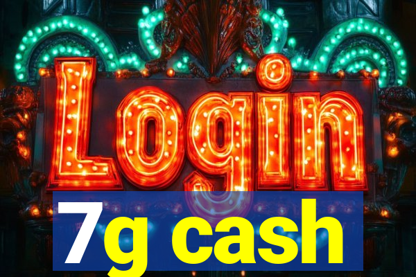 7g cash