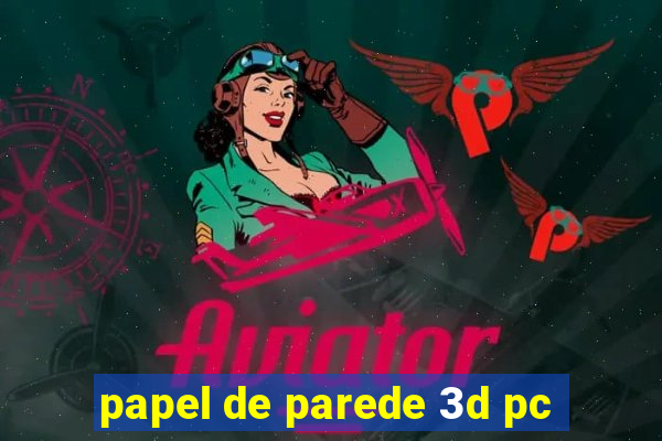 papel de parede 3d pc