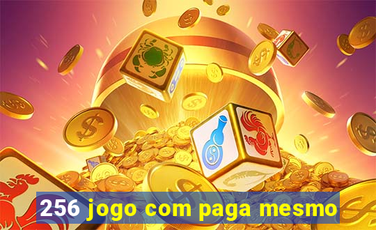 256 jogo com paga mesmo